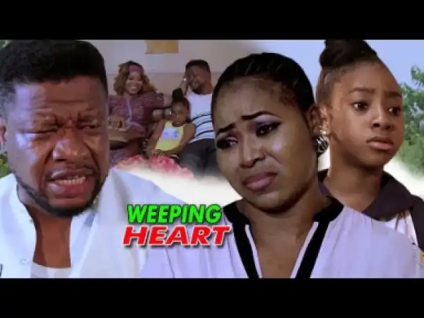 Video: Pain Of Weeping Heart Season 2 | 2018 Nigeria Nollywood Movie